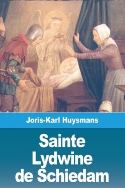 Cover for Joris Karl Huysmans · Sainte Lydwine de Schiedam (Paperback Book) (2020)
