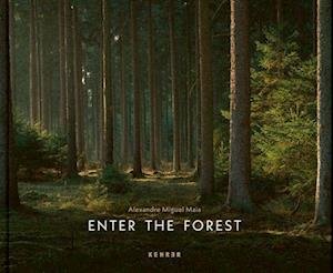 Cover for Alexandre Miguel Maia · Enter The Forest (Hardcover bog) (2023)