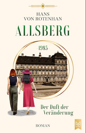 Allsberg 1985 – Der Duft der Veränderung - Hans von Rotenhan - Books - MAXIMUM Verlag - 9783986790035 - February 6, 2024