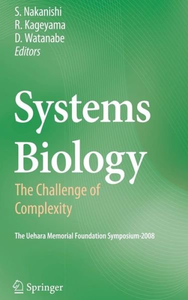Shigetada Nakanishi · Systems Biology: The Challenge of Complexity (Hardcover Book) [2009 edition] (2009)