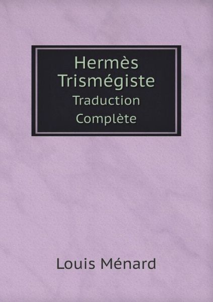 Cover for Hermes · Hermès Trismégiste Traduction Complète (Paperback Book) [French edition] (2014)