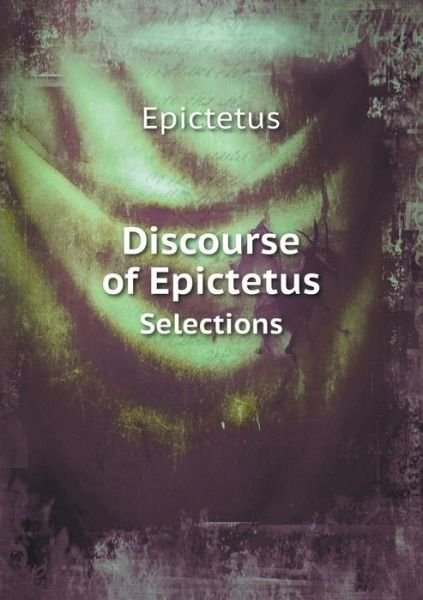Cover for Epictetus · Discourse of Epictetus Selections (Paperback Bog) (2015)