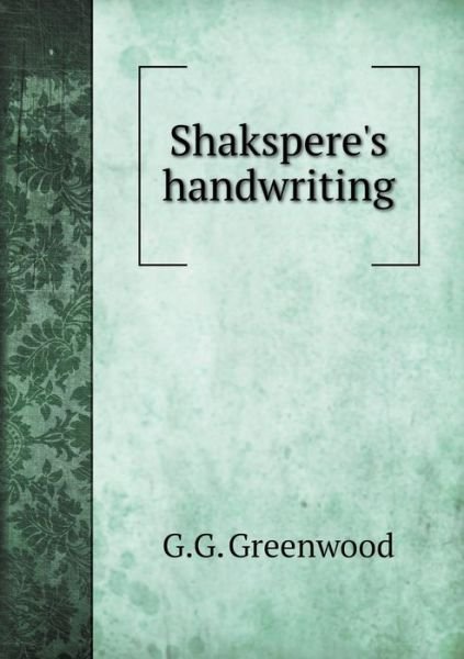 Cover for G G Greenwood · Shakspere's Handwriting (Paperback Book) (2015)
