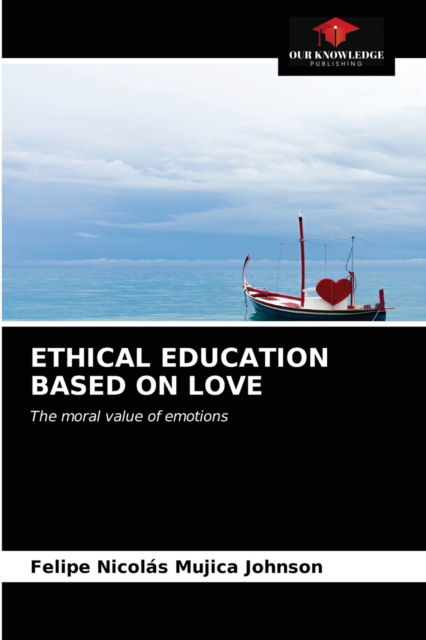 Cover for Felipe Nicolás Mujica Johnson · Ethical Education Based on Love (Paperback Book) (2021)