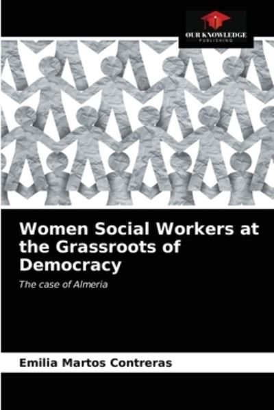 Cover for Emilia Martos Contreras · Women Social Workers at the Grassroots of Democracy (Paperback Book) (2021)