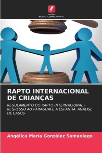 Cover for Angelica Maria Gonzalez Samaniego · Rapto Internacional de Criancas (Paperback Book) (2021)