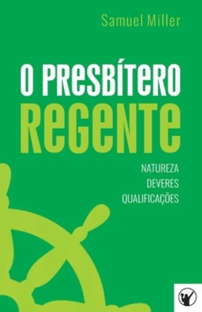 Cover for Marcos Vasconcelos · O Presbitero Regente - Natureza, Deveres e Qualificacoes (Paperback Book) (2020)