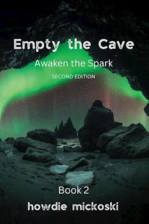 Empty the Cave: Awaken the Spark Second Edition - Howdie Mickoski - Books - Howard Mickoski - 9788294094035 - December 3, 2024