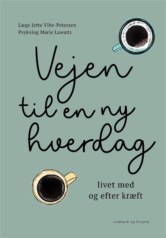 Cover for Jette Vibe-Petersen; Marie Lawætz · Vejen til en ny hverdag - livet med og efter kræft (Sewn Spine Book) [1º edição] (2022)