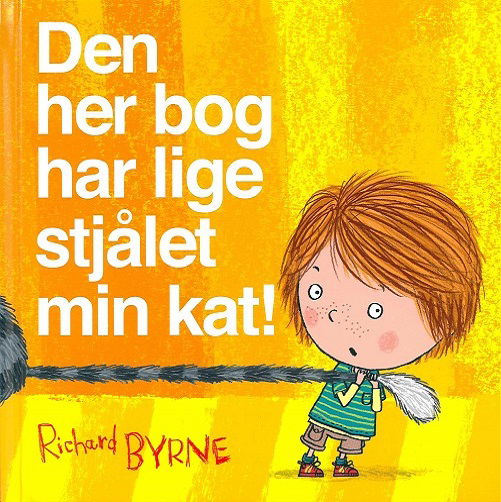 Cover for Richard Byrne · Den her bog har lige stjålet min kat! (Bound Book) [1.º edición] (2018)