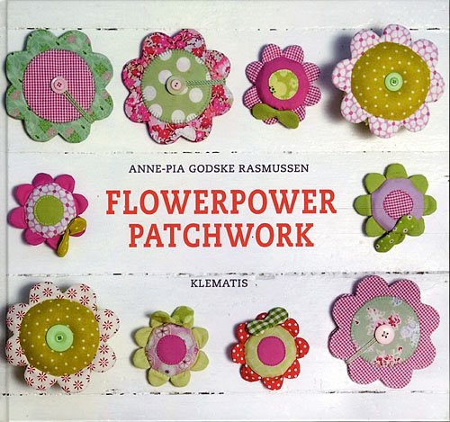 Flowerpower-patchwork - Anne-Pia Godske Rasmussen - Książki - Klematis - 9788764104035 - 14 grudnia 2010
