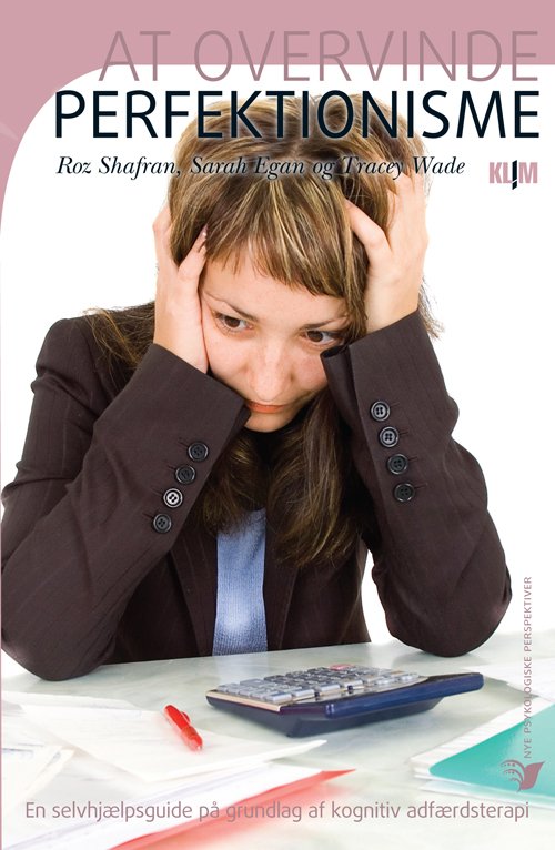 Cover for Sarah Egan og Tracey Wade Roz Shafran · Nye psykologiske perspektiver: At overvinde perfektionisme (Bound Book) [1th edição] [Indbundet] (2012)