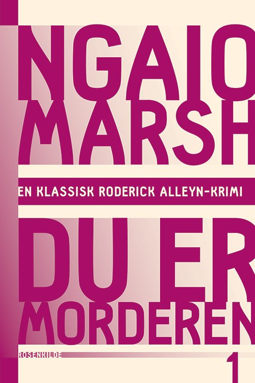En klassisk Roderick Alleyn-krimi: Ngaio Marsh 1 - Du er morderen - Ngaio Marsh - Books - Rosenkilde & Bahnhof - 9788771740035 - April 24, 2015