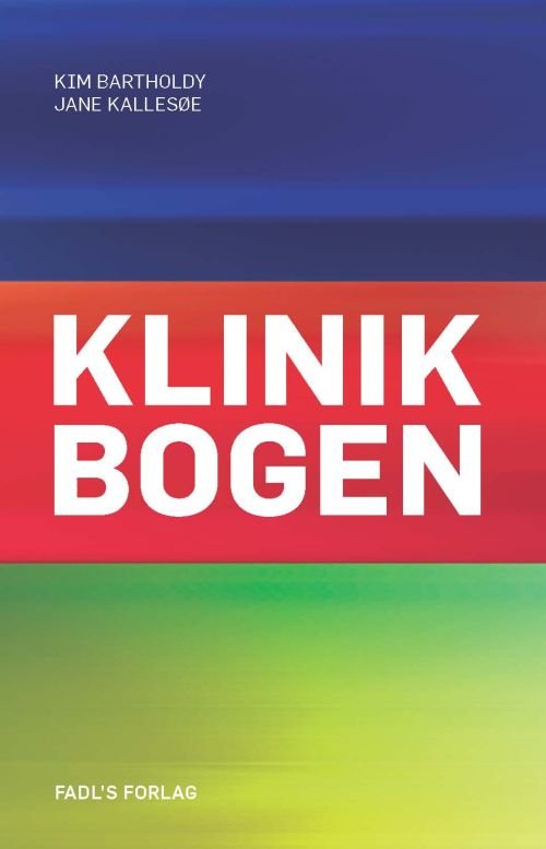 Cover for Kim Bartholdy og Jane Kallesøe · Klinikbogen (Inbunden Bok) [1:a utgåva] [Indbundet] (2011)