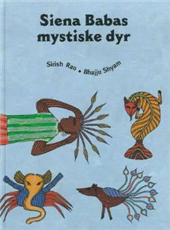Cover for Bhajju Shyam; Sirish Rao · Siena Babas mystiske dyr (Bound Book) [1st edition] [Indbundet] (2007)