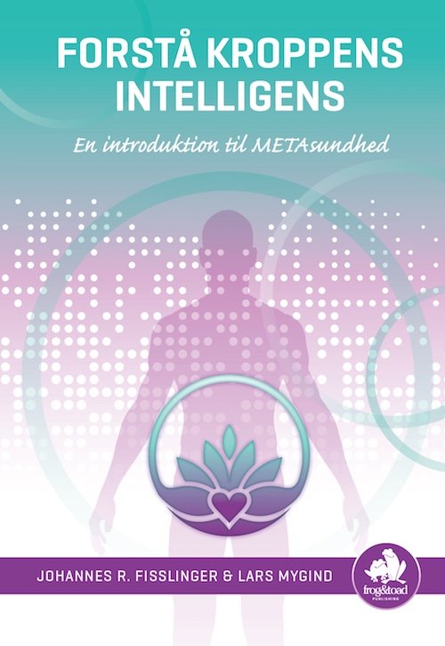 Cover for Lars Mygind Johannes R. Fisslinger · Forstå kroppens intelligens (Sewn Spine Book) [1e uitgave] (2018)