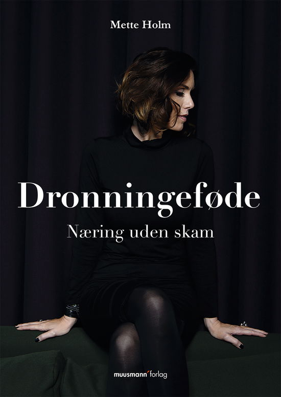 Cover for Mette Holm · Dronningeføde (Sewn Spine Book) [1º edição] (2018)