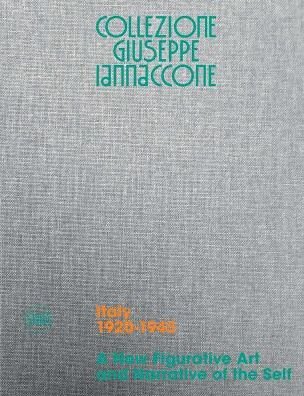 Cover for Rischa Paterlini · Collezione Giuseppe Iannaccone: Volume I. Italy 1920-1945. A New Figurative Art and Narrative of the Self (Inbunden Bok) (2018)