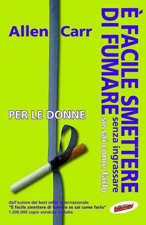 E' Facile Smettere Di Fumare Per Donne - Allen Carr - Movies -  - 9788897611035 - 