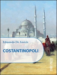 Costantinopoli - Edmondo De Amicis - Books -  - 9788899125035 - 