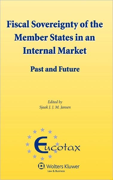Cover for Sjaak Jansen · Fiscal Sovereignty of the Member States in an Internal Market: Past and Future (Innbunden bok) (2010)