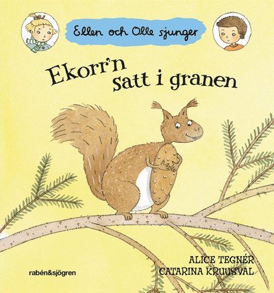 Cover for Alice Tegnér · Peka och sjung: Ekorr'n satt i granen : Ellen och Olle sjunger (Board book) (2007)