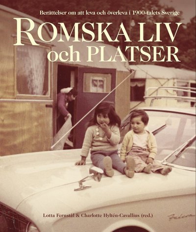 Monografi: Romska liv och platser : Berättelser om att leva och överleva i 1900-talets - Bitte Granlund - Bücher - Stockholmia förlag - 9789170313035 - 16. Mai 2018