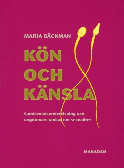 Cover for Maria Bäckman · Kön och känsla - Samlevnadsundervisning och ungdomars tankar om sexualitet (Book) (2003)