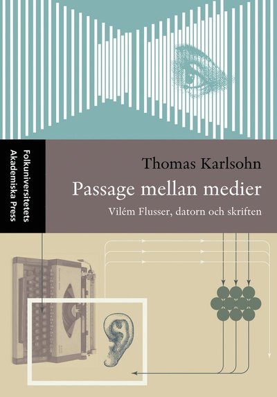 Cover for Thomas Karlsohn · Passage mellan medier - Vilém Flusser, datorn och skriften (Book) (2006)