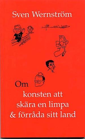 Cover for Sven Wernström · Om konsten att skära en limpa och förråda sitt land (Paperback Book) (2001)