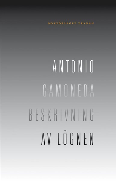 Cover for Antonio Gamoneda · Beskrivning av lögnen (Bok) (2009)