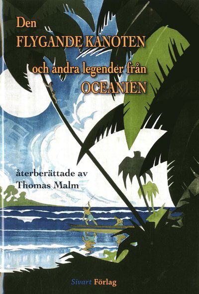 Cover for Thomas Malm · Den flygande kanoten och andra legender från Oceanien (Bound Book) (2021)