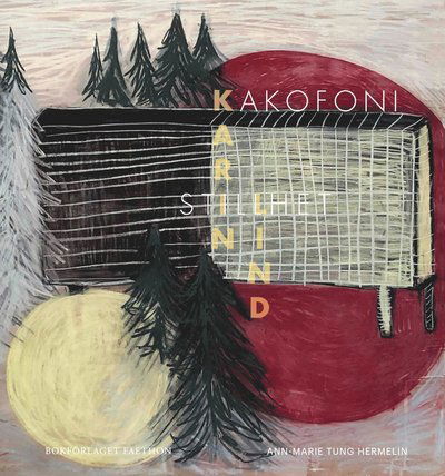 Cover for Ann-Marie Tung Hermelin · Kakofoni och stillhet hos Karin Lind (Bound Book) (2023)