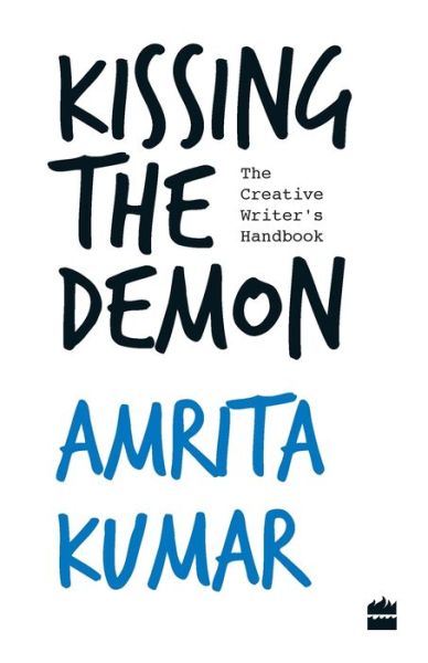 Cover for Amrita Kumar · Kissing the Demon :: The Creative Writers Handbook (Paperback Book) (2017)