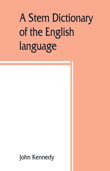 Cover for John Kennedy · A stem dictionary of the English language (Paperback Book) (2019)