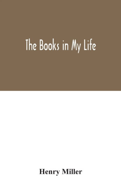 The books in my life - Henry Miller - Böcker - Alpha Edition - 9789354032035 - 29 juni 2020