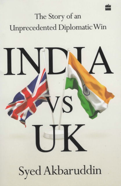 Cover for Syed Akbaruddin · India vs UK: The Story of an Unprecedented Diplomatic Win (Hardcover Book) (2021)