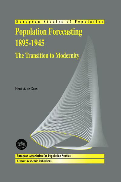 H.a. De Gans · Population Forecasting 1895-1945: The Transition to Modernity - European Studies of Population (Taschenbuch) [Softcover reprint of the original 1st ed. 1999 edition] (2012)