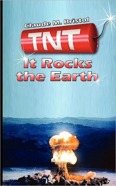 Cover for Claude M. Bristol · Tnt: It Rocks the Earth (Paperback Book) (2007)