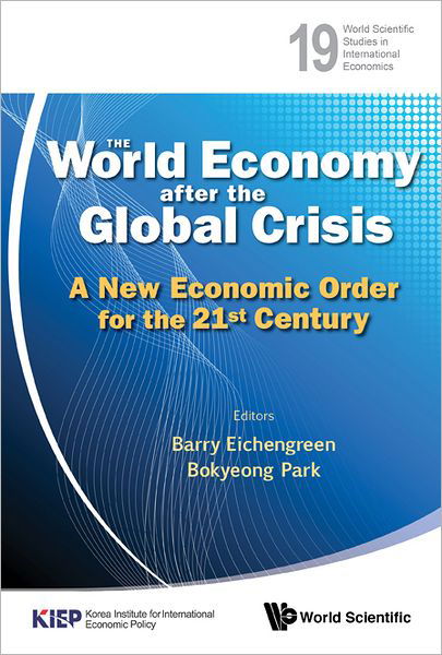 Cover for Barry Eichengreen · World Economy After The Global Crisis, The: A New Economic Order For The 21st Century - World Scientific Studies in International Economics (Inbunden Bok) (2012)