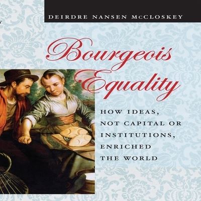 Cover for Deirdre N McCloskey · Bourgeois Equality (CD) (2017)