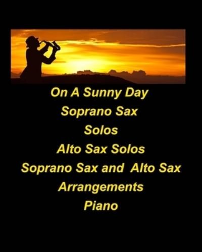 Cover for Mary Taylor · On A Sunny Day Soprano Sax Solos Alto Sax Solos Soprano Sax Alto Sax Arrangements Piano: Soprano Sax Alto Sax Solos Duets Chords Jazz Arrangements Easy to play Transpos (Paperback Bog) (2022)