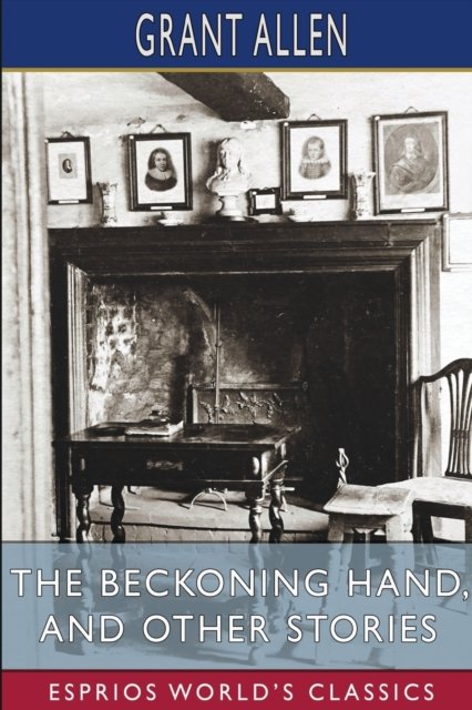 Cover for Grant Allen · The Beckoning Hand, and Other Stories (Esprios Classics) (Paperback Bog) (2024)