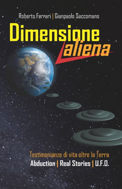 Cover for Gianpaolo Saccomano · Dimensione Aliena: Testimonianze di vita oltre la Terra (Taschenbuch) (2021)