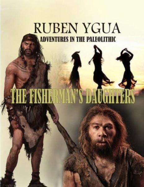 Cover for Ruben Ygua · The Fisherman's Daughters - Adventures in the Paleolithic (Paperback Bog) (2020)