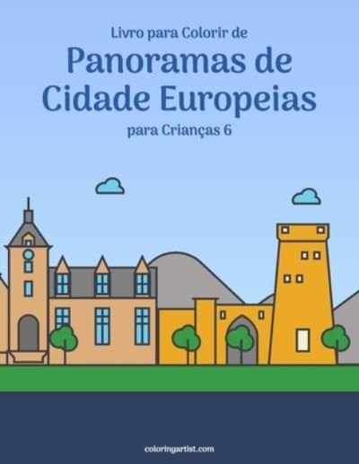 Cover for Nick Snels · Livro para Colorir de Panoramas de Cidade Europeias para Criancas 6 - Panoramas de Cidade Europeias (Paperback Book) (2020)