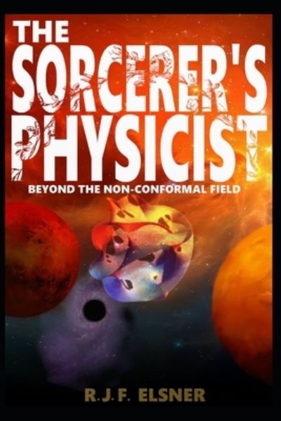 Cover for R J F Elsner · The Sorcerer's Physicist (Paperback Book) (2020)