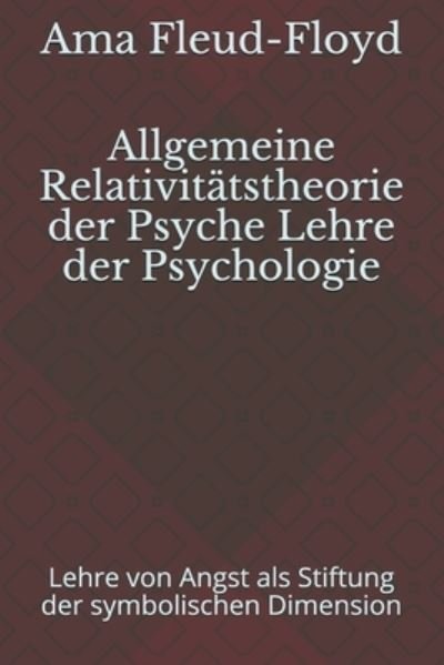 Cover for Ama Fleud-Floyd · Allgemeine Relativitatstheorie der Psyche Lehre der Psychologie (Pocketbok) (2020)