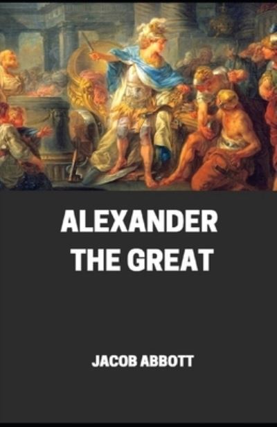 Cover for Jacob Abbot · Alexander the Great illustrated (Paperback Book) (2020)