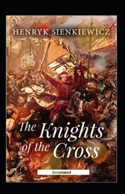 Cover for Henryk Sienkiewicz · The Knights of the Cross Annotated (Paperback Book) (2021)